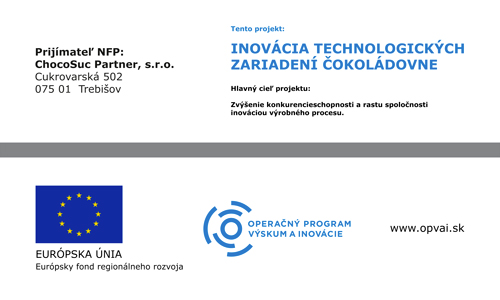 Inovácia technologických zariadení čokoládovne - Hlavný cieľ projektu: Zvýšenie konkurencieschopnosti a rastu spoločnosti inováciou výrobného procesu.